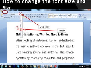 How to change the font size and
Size
1

2

One click
Select

 