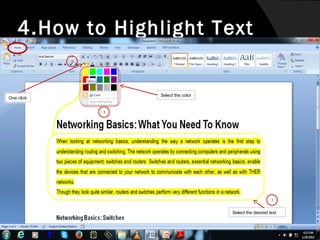 4.How to Highlight Text
2

Select the color

One click
3

1

Select the desired text

 