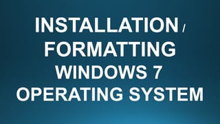 Windows 7 Formatting Methods Steps in Formatting Windows 7 and reinstalling | PPTX