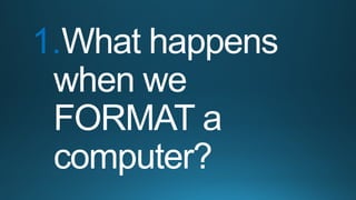 Windows 7 Formatting Methods Steps in Formatting Windows 7 and reinstalling | PPTX