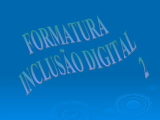 FORMATURA INCLUSÃO DIGITAL 2006 