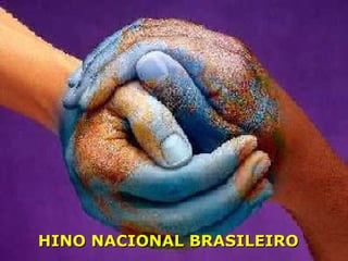 HINO NACIONAL BRASILEIROHINO NACIONAL BRASILEIRO
 