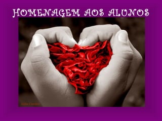 HOMENAGEM AOS ALUNOS
 