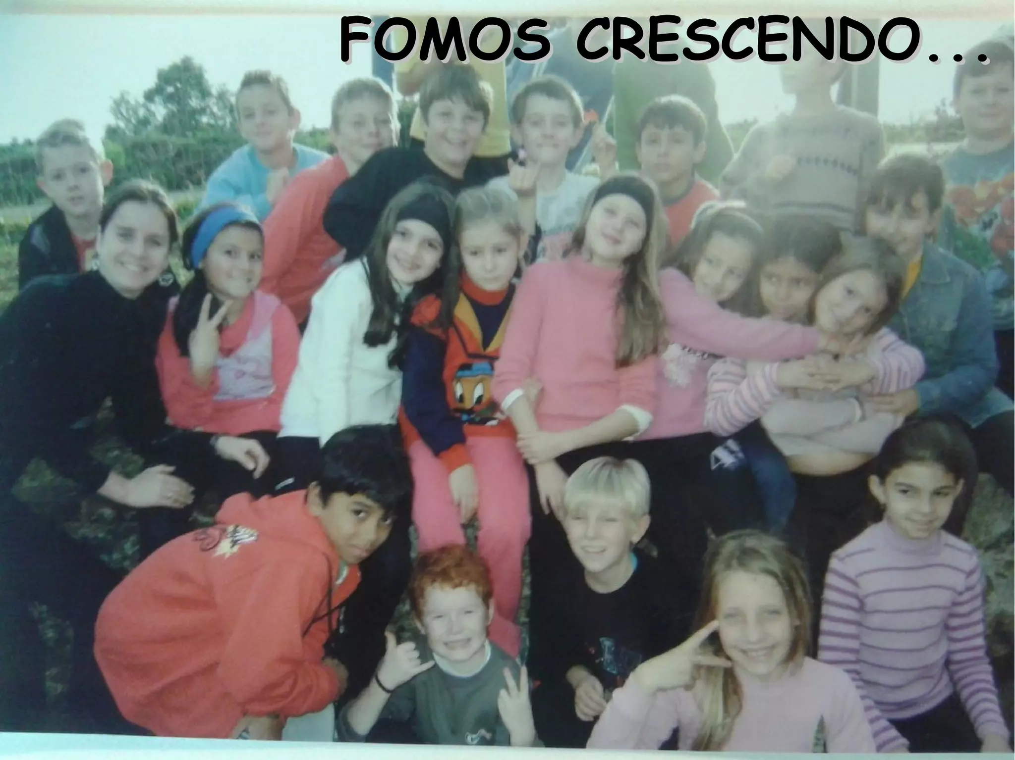 FOMOS CRESCENDO...FOMOS CRESCENDO...