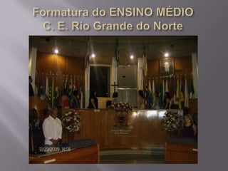 Formatura do ENSINO MÉDIOC. E. Rio Grande do Norte 