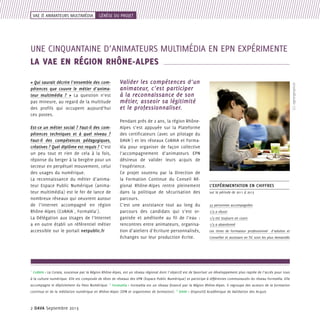 VAE & ANIMATEURS MULTIMéDIA

génèse du projet

une cinquantaine d’animateurs multimédia en EPN expérimente
la vae en région rhône-alpes

Est-ce un métier social ? Faut-il des compétences techniques et à quel niveau ?
Faut-il des compétences pédagogiques,
créatives ? Quel diplôme est requis ? C’est
un peu tout et rien de cela à la fois,
réponse du berger à la bergère pour un
secteur en perpétuel mouvement, celui
des usages du numérique.
La reconnaissance du métier d’animateur Espace Public Numérique (animateur multimédia) est le fer de lance de
nombreux réseaux qui oeuvrent autour
de l’internet accompagné en région
Rhône-Alpes (CoRAIA1, FormaVia2).
La Délégation aux Usages de l’Internet
a en outre établi un référentiel métier
accessible sur le portail netpublic.fr

1

Valider les compétences d’un
animateur, c’est participer
à la reconnaissance de son
métier, asseoir sa légitimité
et le professionnaliser.
Pendant près de 2 ans, la région RhôneAlpes s’est appuyée sur la Plateforme
des certificateurs (avec un pilotage du
DAVA3) et les réseaux CoRAIA et FormaVia pour organiser de façon collective
l’accompagnement d’animateurs EPN
désireux de valider leurs acquis de
l’expérience.
Ce projet soutenu par la Direction de
la Formation Continue du Conseil Régional Rhône-Alpes rentre pleinement
dans la politique de sécurisation des
parcours.
C’est une assistance tout au long du
parcours des candidats qui s’est organisée et améliorée au fil de l’eau :
rencontres entre animateurs, organisation d’ateliers d’écriture personnalisés,
échanges sur leur production écrite.

(c) egeorgespicot

« Qui saurait décrire l’ensemble des compétences que couvre le métier d’animateur multimédia ? » La question n’est
pas mineure, au regard de la multitude
des profils qui occupent aujourd’hui
ces postes.

l’expérimentation en chiffres
sur la période de 2011 à 2013
53 personnes accompagnées
1/3 a réussi
1/3 est toujours en cours
1/3 a abandonné
Les titres de Formateur professionnel d’adultes et
Conseiller et assistant en TIC sont les plus demandés

CoRAIA > La Coraia, soutenue par la Région Rhône-Alpes, est un réseau régional dont l’objectif est de favoriser un développement plus rapide de l’accès pour tous

à la culture numérique. Elle est composée de têtes de réseaux des EPN (Espace Public Numérique) et participe à différentes communautés du réseau FormaVia. Elle
accompagne le déploiement du Pass Numérique.

2

FormaVia > FormaVia est un réseau financé par la Région Rhône-Alpes. Il regroupe des acteurs de la formation

continue et de la médiation numérique en Rhône-Alpes (EPN et organismes de formation).

2 DAVA Septembre 2013

3

DAVA > Dispositif Académique de Validation des Acquis

 