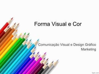 Forma Visual e Cor Comunicação Visual e Design Gráfico Marketing 