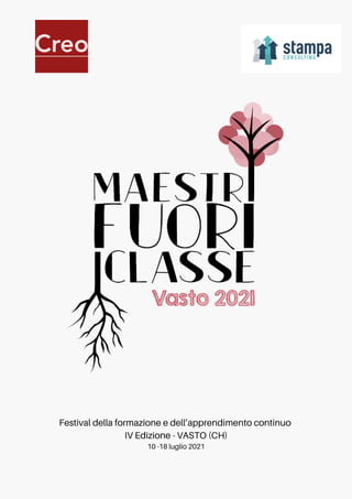 Festival della formazione e dell’apprendimento continuo
IV Edizione - VASTO (CH)
10 -18 luglio 2021
 