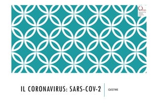 GESTIREIL CORONAVIRUS: SARS-COV-2
 