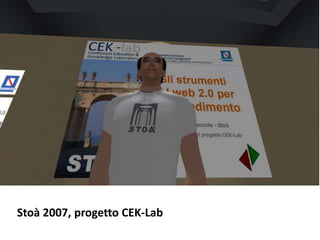 Stoà 2007, progetto CEK-Lab 
 