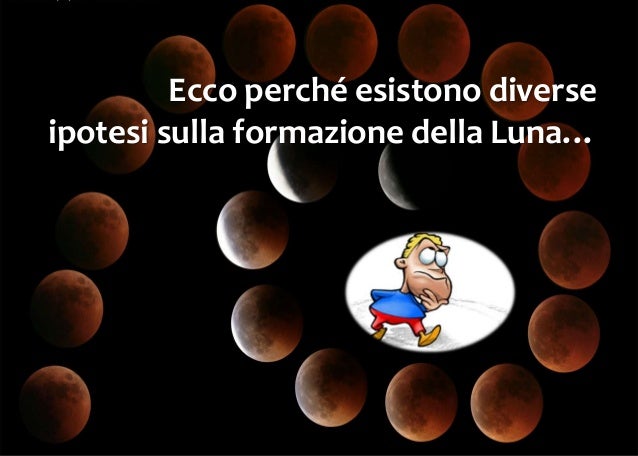 Come Si è Formata La Luna Come si è formata la Luna