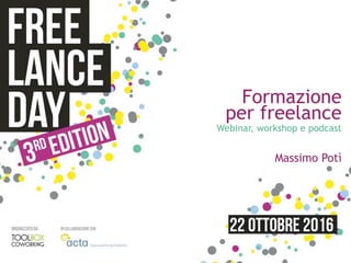 Massimo Potì
Formazione
per freelance
Webinar, workshop e podcast
 