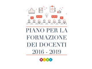 PIANO PER LA
FORMAZIONE
DEI DOCENTI
2016 - 2019
 