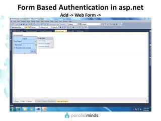 Form Based Authentication in asp.netAdd -> Web Form ->