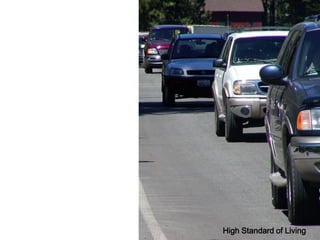 Quality
Of
Life




     High Standard of Living
 