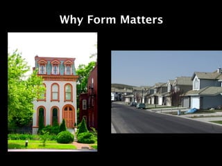 Why Form Matters
 