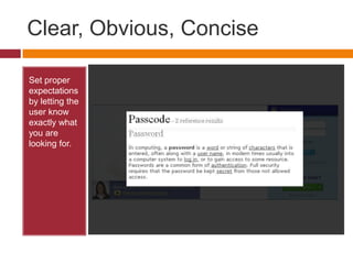 Clear, Obvious, ConciseSet proper expectations by letting the user know exactly what you are looking for. 