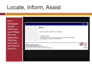 Locate, Inform, AssistError messages should inform the user Where the error happened, What the error was, and How to correct it.