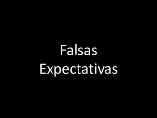 Falsas Expectativas