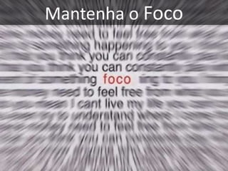 Mantenha o Foco