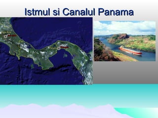 Istmul si Canalul Panama
 