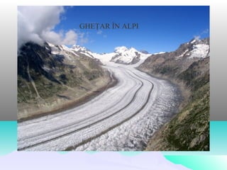 GHEŢAR ÎN ALPI
 