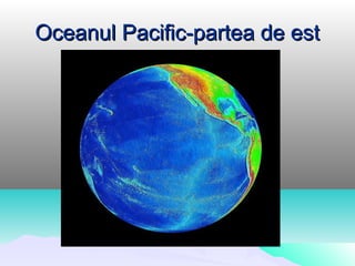 Oceanul Pacific-partea de est
 