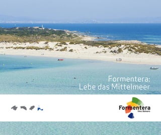 Formentera:
Lebe das Mittelmeer
 