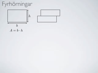 öԾԲ
           h

     b
   A=b·h
 