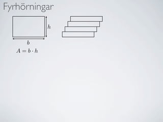 öԾԲ
           h

     b
   A=b·h
 