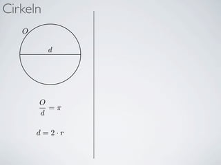 Cirkeln
   O

          d




       O
         =π
       d

       d=2·r
 