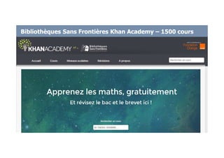 Bibliothèques Sans Frontières Khan Academy – 1500 cours
 