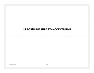 IS POPULISM JUST ETHNOCENTRISM?
July 16, 2018 15
 
