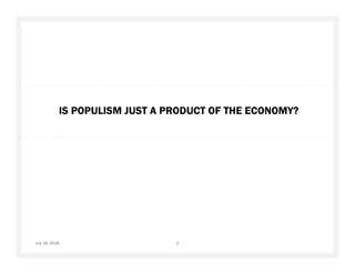 IS POPULISM JUST A PRODUCT OF THE ECONOMY?
July 16, 2018 2
 