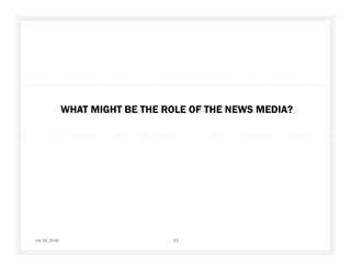 WHAT MIGHT BE THE ROLE OF THE NEWS MEDIA?
July 16, 2018 23
 