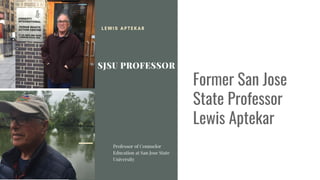 Former San Jose
State Professor
Lewis Aptekar
 