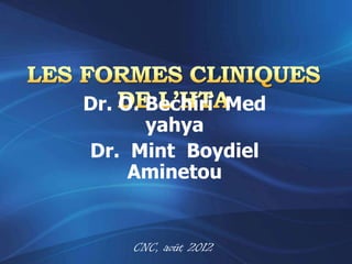Dr. O. Bechiri Med
       yahya
Dr. Mint Boydiel
     Aminetou


    CNC, août 2012
 
