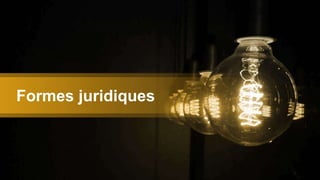 Formes juridiques
 