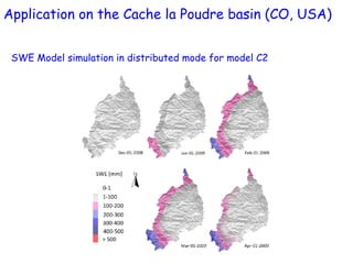 SWE Model simulation in distributed mode for model C2
Application on the Cache la Poudre basin (CO, USA)
 