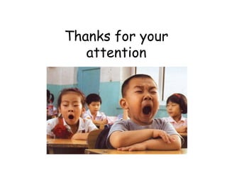 Thanks for your
attention
 