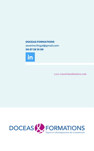 www.reussirmonbusiness.com
DOCEAS FORMATIONS
severine.fingal@gmail.com
06 67 26 10 09
 
