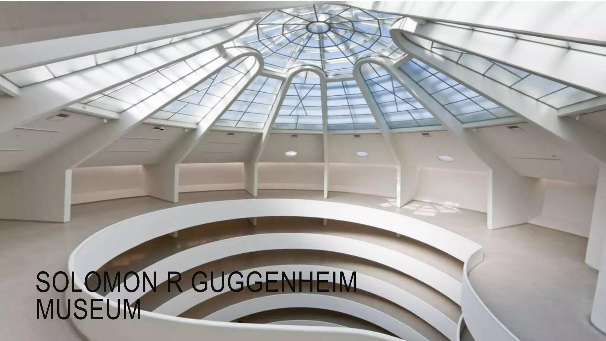 SOLOMON R GUGGENHEIM
MUSEUM
 