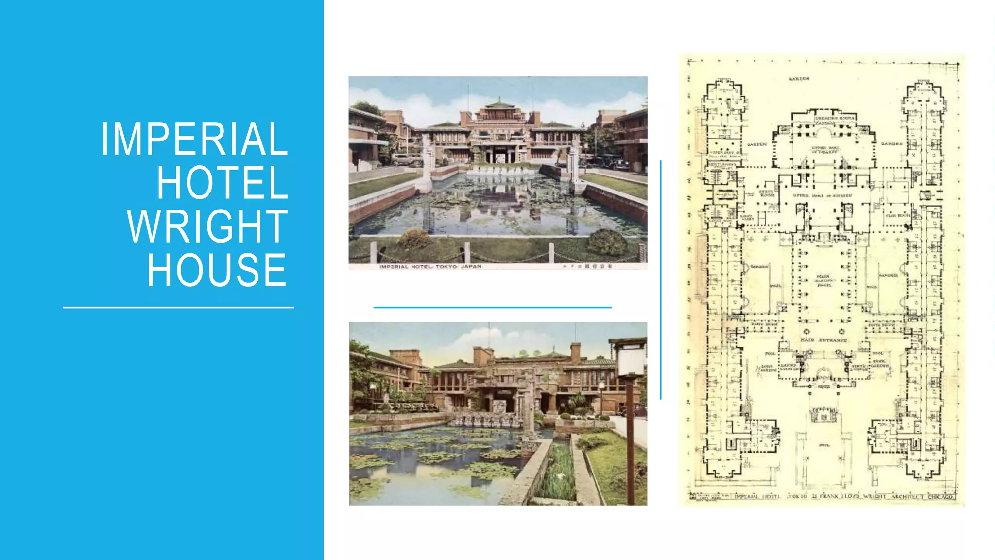 IMPERIAL
HOTEL
WRIGHT
HOUSE
 