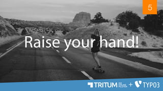 Raise your hand!
5
+
 