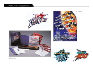 BRAND DEVELOPMENT – Sports



                             Print Ad




Facilities Sales Kit
 