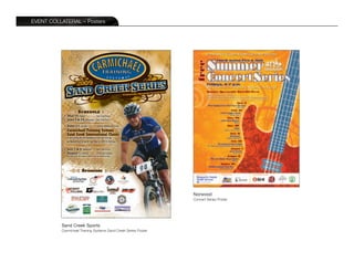 EVENT COLLATERAL – Posters




                                                                 Norwood
                                                                 Concert Series Poster




          Sand Creek Sports
          Carmichael Training Systems Sand Creek Series Poster
 
