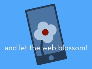 and let the web blossom!
 
