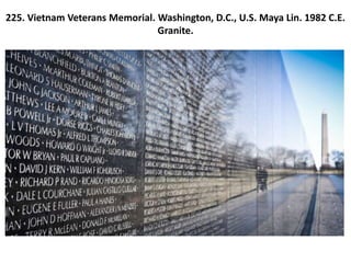 225. Vietnam Veterans Memorial. Washington, D.C., U.S. Maya Lin. 1982 C.E.
Granite.
 