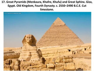 17. Great Pyramids (Menkaura, Khafre, Khufu) and Great Sphinx. Giza,
Egypt. Old Kingdom, Fourth Dynasty. c. 2550–2490 B.C....