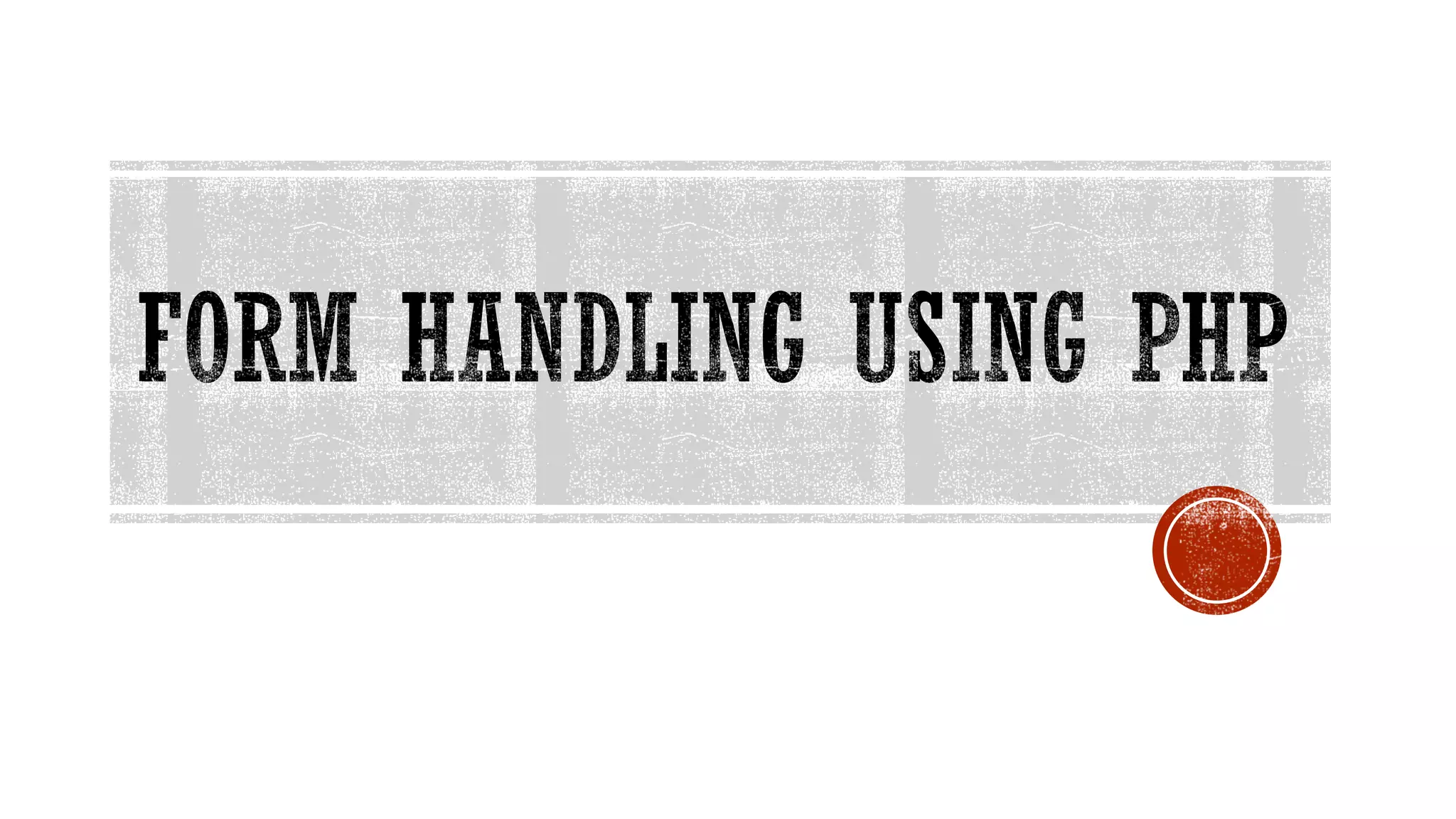 Form handling in php | PPT